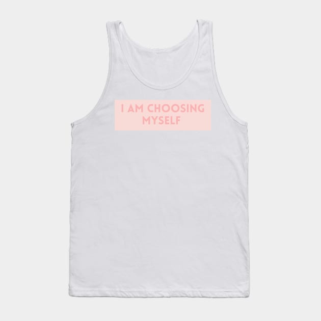 I am choosing myself in pink - Life Quotes Tank Top by BloomingDiaries